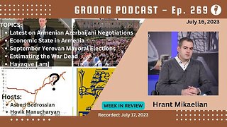 Armenia Azerbaijan Talks | Economy | Yerevan Elections | Estimating War Dead | Ep 269 - Jul 16, 2023