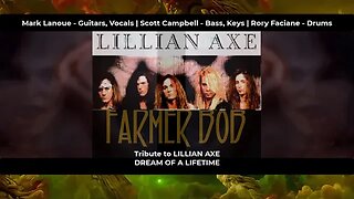 Farmer Bob - Tribute to Lillian Axe - Dream of a Lifetime