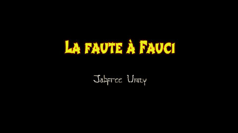 Jabfree Unity - La faute à Fauci