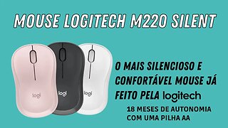 Um Mouse Silencioso! Logitech Silent M220. Incrivelmente silencioso!