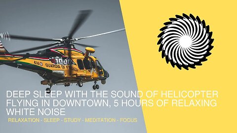 Deep Sleep With The Sound Of Helicopter Flying In Downtown, 1 Hour Of Relaxing White Noise