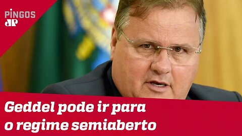 Geddel pode ir para o regime semiaberto