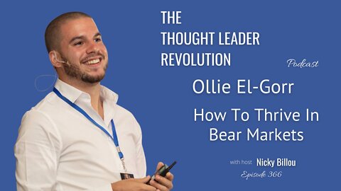 The Thought Leader Revolution EP366: Ollie El Gorr - How To Thrive In Bear Markets