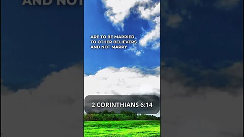 The truth about Christians and marriage in 2 Corinthians 6:14