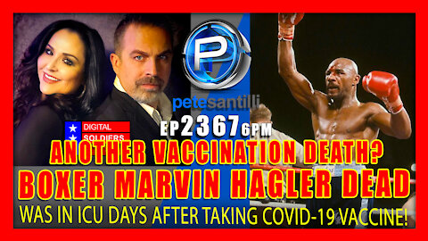 EP 2367-6PM-BREAKING: Boxing Great Marvin Hagler Dies! (Death-By-Fauci?)