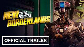 New Tales from the Borderlands - Official Launch Trailer