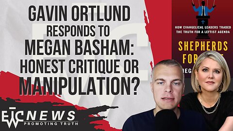 Gavin Ortlund on Megan Basham's book: Manipulative? - EWTC Podcast 320