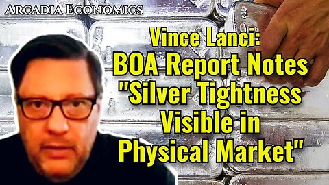 Vince Lanci: BOA Report Notes "Silver Tightness Visible in Physical Market"