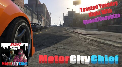 MotorCityChief Live Toasted Tuesday Night w QueenJ0sephine, Mootsey, & Takumi BLDG7 GTAO