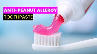 Peanut Allergy Breakthrough: Toothpaste Desensitization! | Future Technology & Science News 367