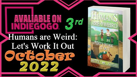 Humans are Weird: Let's Work It Out - The Third Book of Human Absurdity Now Avaliable on Indiegogo
