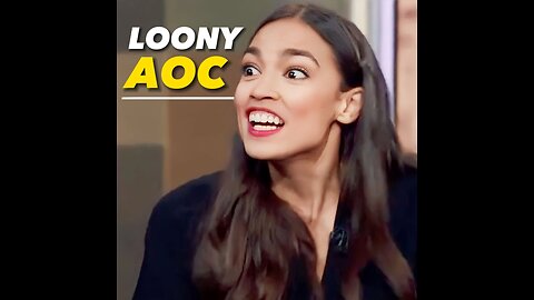 Loony AOC