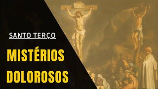 Santo Terço - Mistérios Dolorosos (22/08/2023)