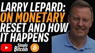 Lawrence Lepard: On 'Monetary Reset'