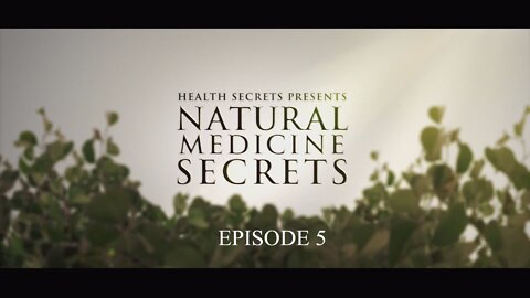 Natural Medicine Secrets Episode 5