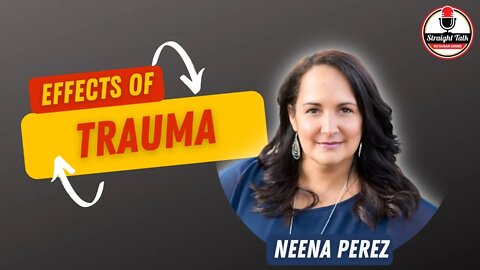 The Effects of Trauma with Neena Perez