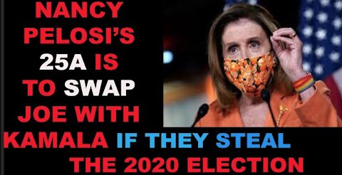Ep.175 | NANCY PELOSI's 25A IS A CONTINGENCY PLAN 2 SWAP BIDEN W. KAMALA IF THEY STEAL THE ELECTION