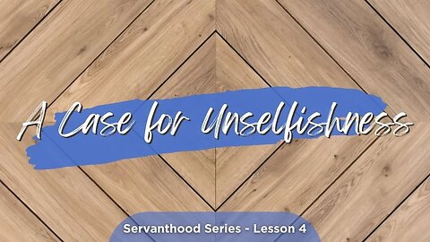 A Case For Unselfishness