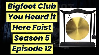 Bigfoot Club You Heard it Here Foist Season 5 Episode 12