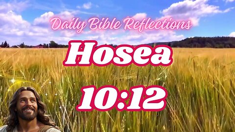Harvesting Righteousness: Hosea 10:12 Bible Reflection and Prayer for Spiritual Growth