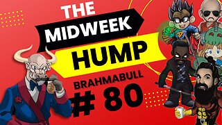 The Midweek Hump #80 feat. Brahmabull