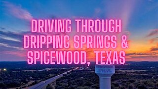 Driving Through Dripping Springs and Spicewood, Texas