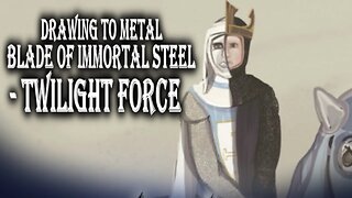 Blade of Immortal Steel - Twilight Force | Drawing To Metal