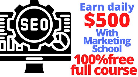 Earn daily with SEO Marketing School 100% free full course