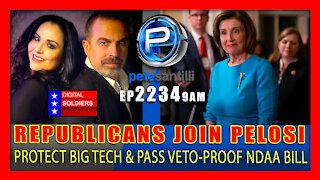 EP 2234-9AM Republicans Join Pelosi To Pass "Veto-Proof" NDAA Bill; Protecting Big Tech