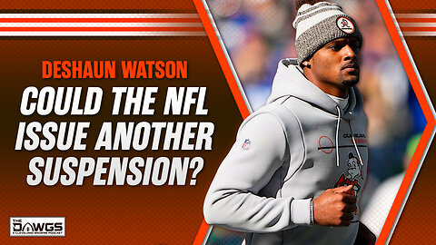 Could Deshaun Watson Be Suspended Again? | Cleveland Browns Podcast 2024