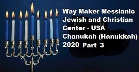 Erev Hanukkah 2020- 5781 - Part 3