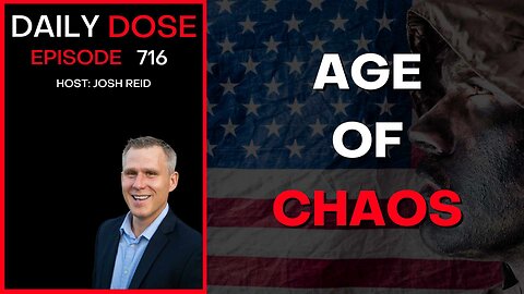 Age of Chaos | Ep. 716- Daily Dose