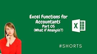 Excel Functions for Accountants Part 05 (What if Analysis)