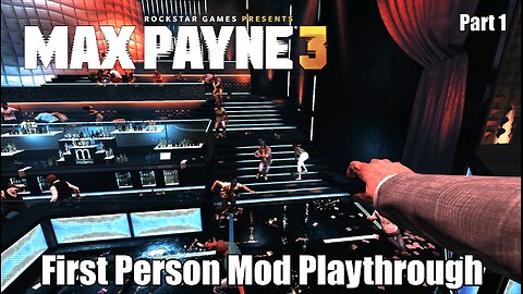 Max Payne 3 PC: - First Person Mod Playthrough Part 1