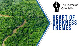 Heart of Darkness Themes | Exploring Colonialism