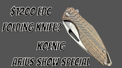 $1200 EDC FOLDING KNIFE? | SPECIAL KOENIG ARIUS