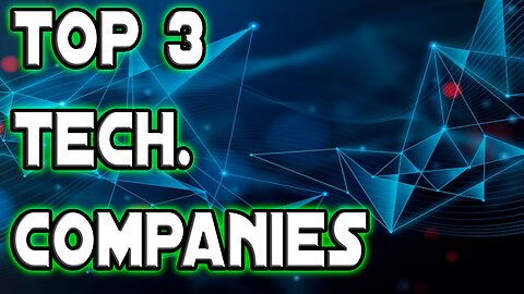 My Top 3 Tech. Companies