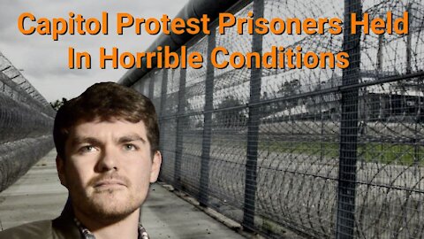 Nick Fuentes || Capitol Protest Prisoners Held In Horrible Conditions