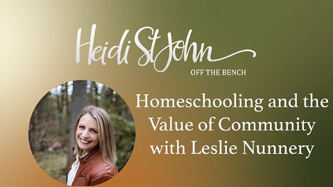 Homeschooling and the Value of Community with Leslie Nunnery