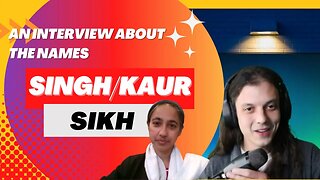 What is the origin of the Singh/Kaur name? The Sikh Faith w/Special Guest: Preet Kaur
