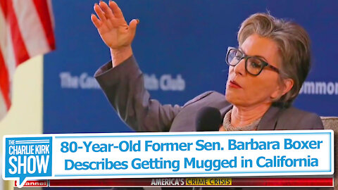 80-Year-Old Former Sen. Barbara Boxer Describes Getting Mugged in California