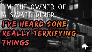 I'm the owner of a small diner. Over the last decade I've heard some really terrifying things. Pt 4