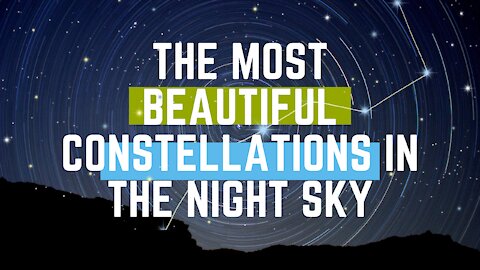 The most beautiful star constellations in the night sky