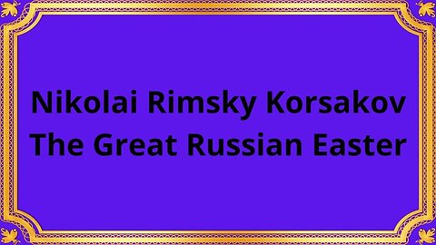 Nikolai Rimsky Korsakov The Great Russian Easter