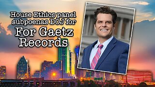 DOJ subpoenas Matt Gaetz records