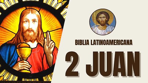 2 Juan - Perseverancia en la Verdad y el Amor Fraternal - Biblia Latinoamericana