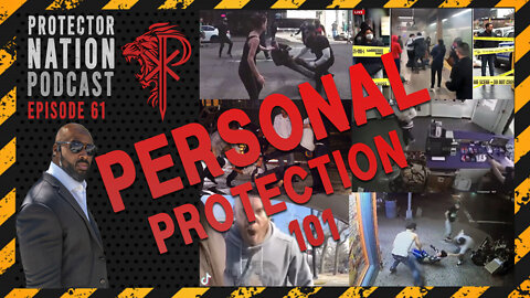 Personal Protection 101 (Protector Nation Podcast 🎙️) EP 61
