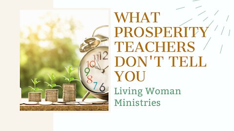 What Prosperity Teachers Don't Tell You | LWM Bible Studies | Ministry Updates