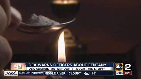 DEA warns law enforcement, first responders about fentanyl