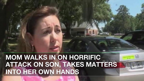 Mom Walks in on Horrific Attack on Son, Takes Matters into Her Own Hands